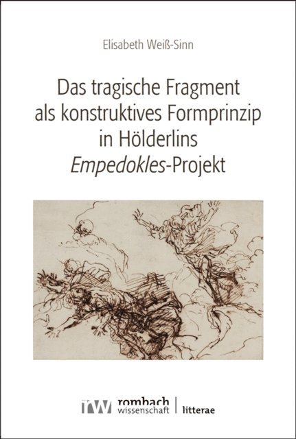 Elisabeth Wei-Sinn - Das tragische Fragment als konstruktives Formprinzip in Hölderlins ›Empedokles‹-Projekt, E-bok