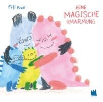 Fifi Kuo - Eine magische Umarmung, Inbunden
