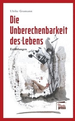 Ulrike Gramann - Unberechenbarkeit des Lebens, Häftad. Tillgänglighet: Lägg i varukorg