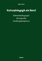 Max Fuchs - Kulturpädagogik als Beruf, Häftad