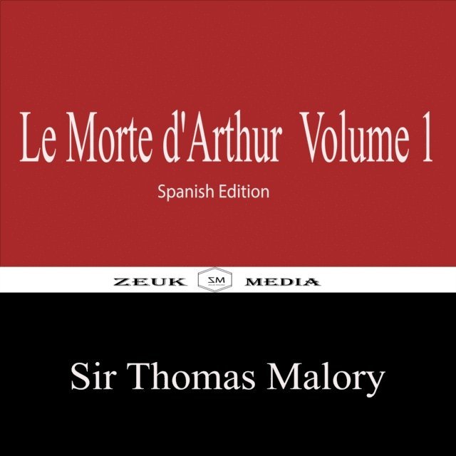 Sir Thomas Malory - Le Morte d'Arthur Volume 1, E-bok