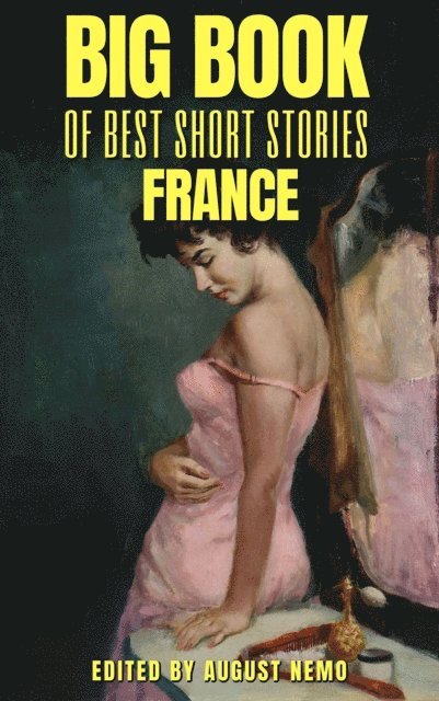 August Nemo, Emile Zola, Theophile Gautier, Pierre Louys, Honore de Balzac, Guy de Maupassant - Big Book of Best Short Stories - Specials - France, E-bok