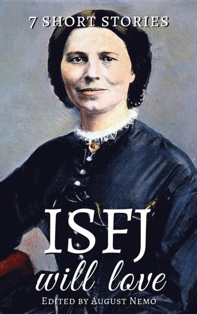 August Nemo, Virginia Woolf, Guy de Maupassant, Mary E. Wilkins Freeman, Anton Chekhov, Katherine Mansfield, O. Henry, Saki (H.H. Munro) - 7 short stories that ISFJ will love, E-bok