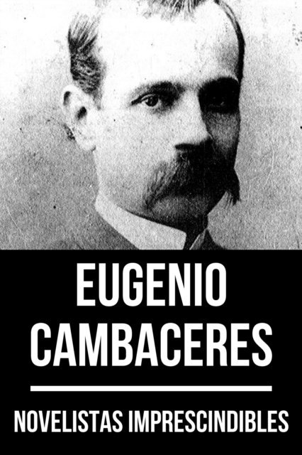 August Nemo, Eugenio Cambaceres - Novelistas Imprescindibles - Eugenio Cambaceres, E-bok