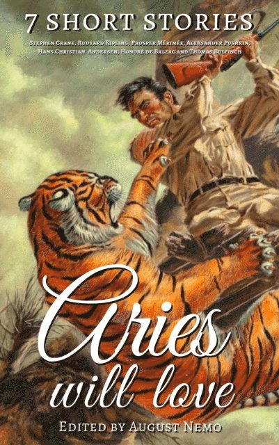 August Nemo, Thomas Bulfinch, Honore de Balzac, Hans Christian Andersen, Aleksander Pushkin, Prosper Merimee, Rudyard Kipling, Stephen Crane - 7 short stories that Aries will love, E-bok