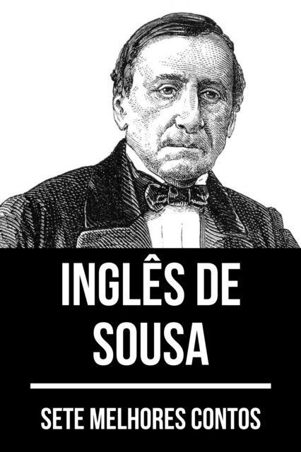 Ingles de Sousa - 7 melhores contos de Inglês de Sousa, E-bok