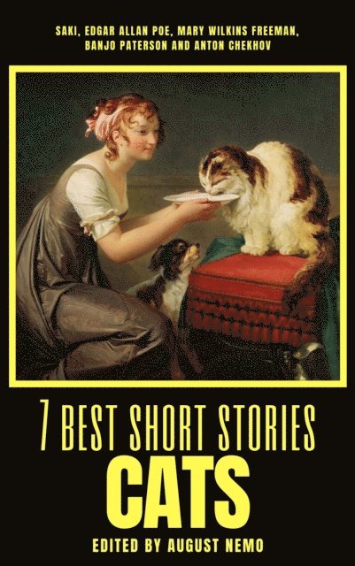 August Nemo, Anton Chekhov, Banjo Paterson, Mary E. Wilkins Freeman, Edgar Allan Poe, Saki (H.H. Munro) - 7 best short stories - Cats, E-bok