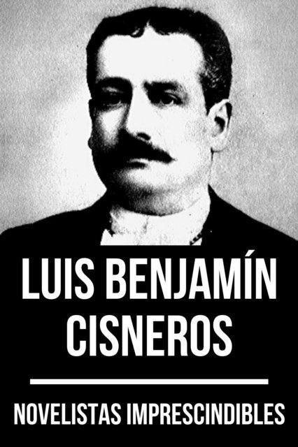 August Nemo, Luis Benjamin Cisneros - Novelistas Imprescindibles - Luis Benjamín Cisneros, E-bok