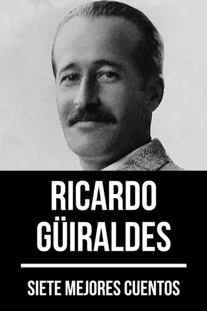 August Nemo, Ricardo Guiraldes - 7 mejores cuentos de Ricardo Güiraldes, E-bok