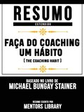 Resumo Estendido: Faca Do Coaching Um Habito (The Coaching Habit)