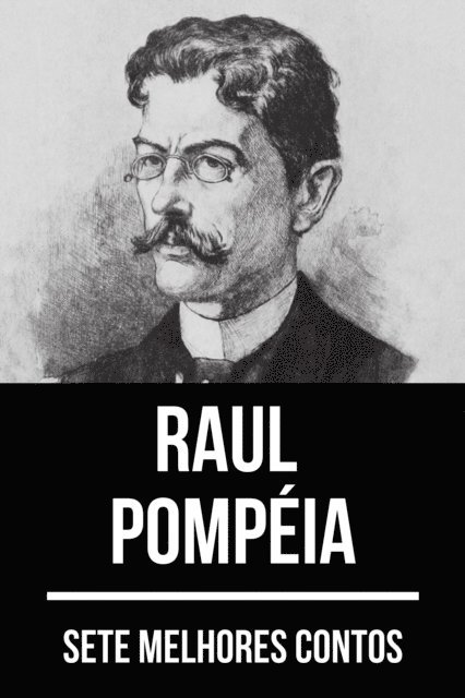 August Nemo, Raul Pompeia - 7 melhores contos de Raul Pompéia, E-bok