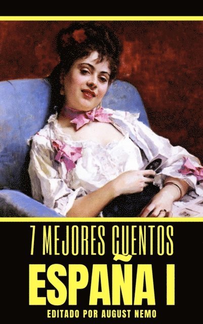 August Nemo, Vicente Blasco Ibanez, Teodoro Baro, Leopoldo Alas, Julia de Asensi, Juan Valera, Jose Ortega Munilla, Joaquin Dicenta - 7 mejores cuentos - España I, E-bok