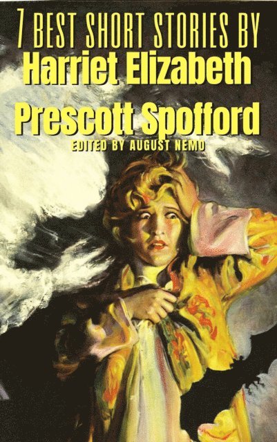 August Nemo, Harriet Elizabeth Prescott Spofford - 7 best short stories by Harriet Elizabeth Prescott Spofford, E-bok