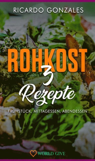 Rohkost 3 Rezepte