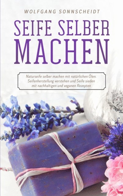 Wolfgang Sonnscheidt - Seife selber machen, E-bok. Tillgänglighet: Lägg i varukorg
