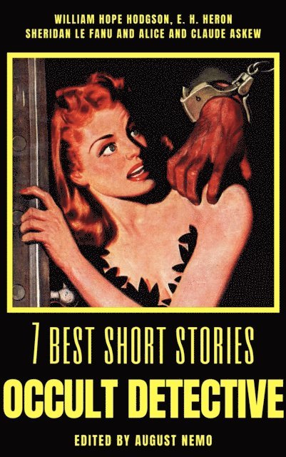 August Nemo, Alice Askew, H. and E. Heron, Sheridan Le Fanu, William Hope Hodgson - 7 best short stories - Occult Detective, E-bok
