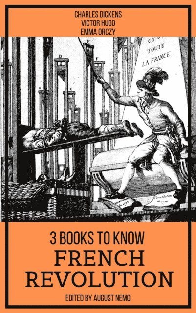 August Nemo, Emma Orczy, Victor Hugo, Charles Dickens - 3 books to know French Revolution, E-bok