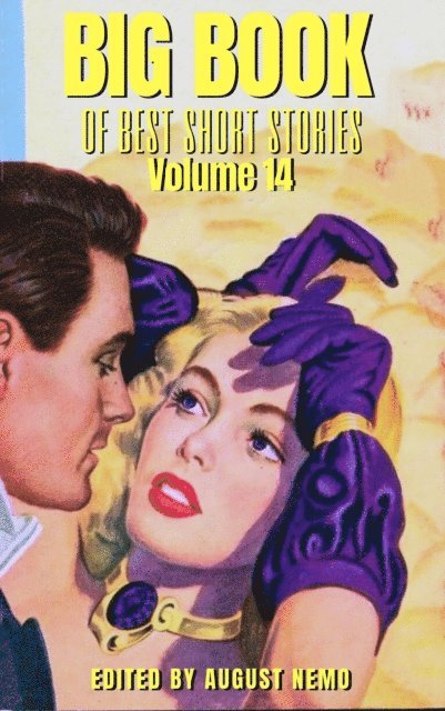August Nemo, Leonard Merrick, Anne O'Hagan Shinn, Ethel Watts Mumford, Anthony Hope, Alice Duer Miller, R. Austin Freeman, Elizabeth Garver Jordan, Harriet Elizabeth Prescott Spofford, Gilbert Parker, William Pett Ridge - Big Book of Best Short Stories - Volume 14, E-bok