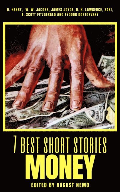 August Nemo, F. Scott Fitzgerald, Saki (H.H. Munro), D. H. Lawrence, James Joyce, W. W. Jacobs, O. Henry - 7 best short stories - Money, E-bok