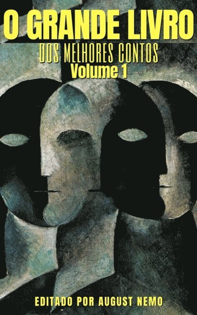 August Nemo, Silvio Romero, Alexandre Herculano, Raul Pompeia, Manuel de Oliveira Paiva, Visconde de Taunay, Humberto de Campos, Eca de Queiros, Olavo Bilac, Machado de Assis, Monteiro Lobato - O Grande Livro dos Melhores Contos - Volume 1, E-bok