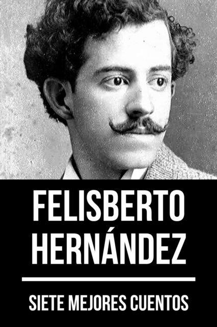 August Nemo, Felisberto Hernandez - 7 mejores cuentos de Felisberto Hernández, E-bok