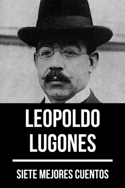 August Nemo, Leopoldo Lugones - 7 mejores cuentos de Leopoldo Lugones, E-bok