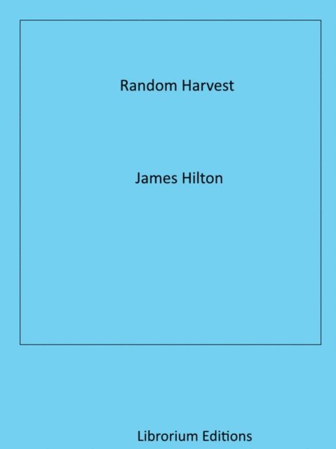James Hilton - Random Harvest, E-bok