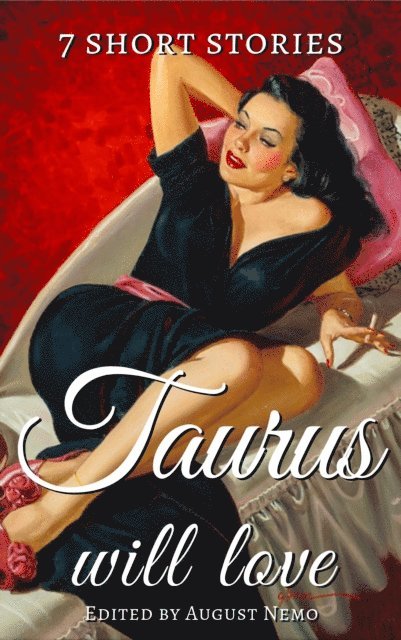 August Nemo, Jack London, Anton Chekhov, Stephen Leacock, O. Henry, Saki (H.H. Munro), Kate Chopin, Thomas Bulfinch - 7 short stories that Taurus will love, E-bok