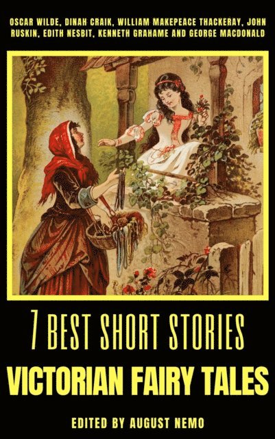 August Nemo, George MacDonald, Kenneth Grahame, Edith Nesbit, John Ruskin, Dinah Craik, Oscar Wilde - 7 best short stories - Victorian Fairy Tales, E-bok