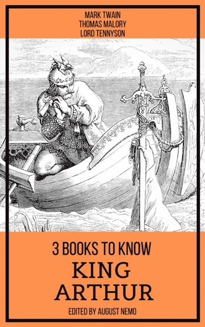 August Nemo, Lord Tennyson, Thomas Malory, Mark Twain - 3 books to know King Arthur, E-bok