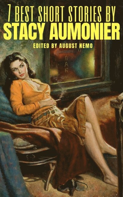 August Nemo, Stacy Aumonier - 7 best short stories by Stacy Aumonier, E-bok