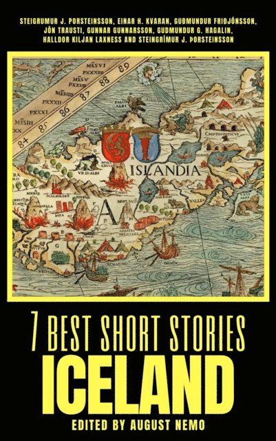 August Nemo, Steingrimur J. Þorsteinsson, Gunnar Gunnarsson, Jon Trausti, Einar H. Kvaran, Steigrumur J. Porsteinsson - 7 best short stories - Iceland, E-bok