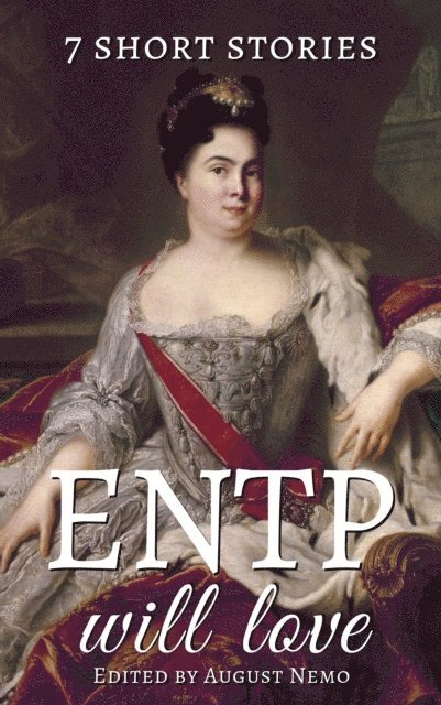 August Nemo, John Buchan, G. K. Chesterton, Virginia Woolf, Saki (H.H. Munro), Edith Wharton, Marcus Aurelius - 7 short stories that ENTP will love, E-bok