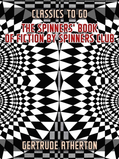 Gertrude Atherton - Spinners' Book of Fiction by Spinners Club, E-bok