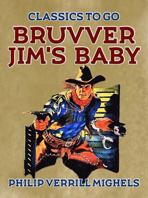 Philip Verrill Mighels - Bruvver Jim's Baby, E-bok
