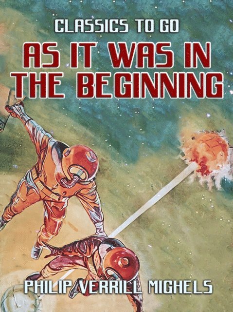 Philip Verrill Mighels - As It Was In The Beginning, E-bok