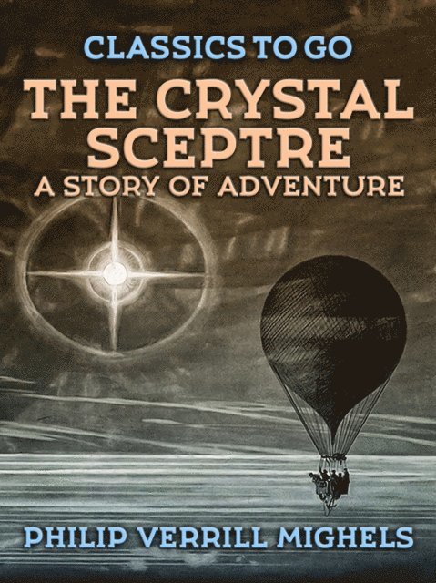 Philip Verrill Mighels - Crystal Sceptre, A Story of Adventure, E-bok
