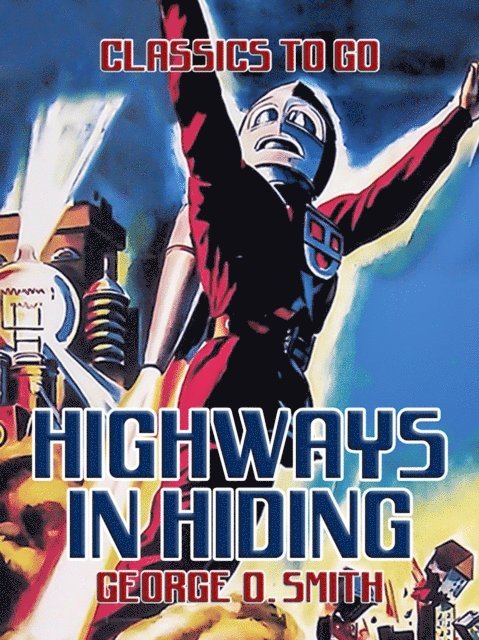 George O. Smith - Highways in Hiding, E-bok