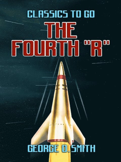 George O. Smith - Fourth &quote;R&quote;, E-bok