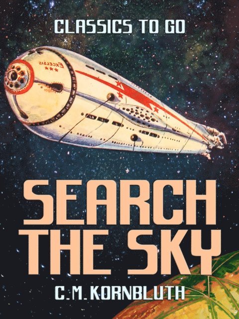 C. M. Kornbluth - Search the Sky, E-bok