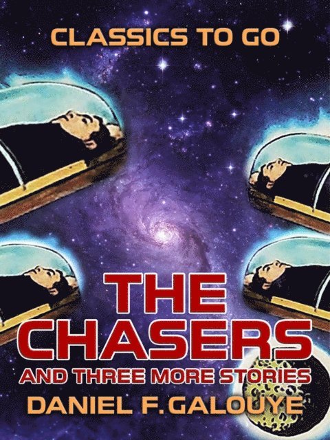 Daniel F. Galouye - Chasers and three more stories, E-bok