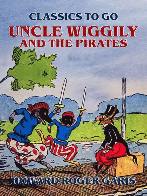 Howard Roger Garis - Uncle Wiggily and The Pirates, E-bok