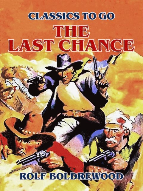 Rolf Boldrewood - Last Chance, E-bok