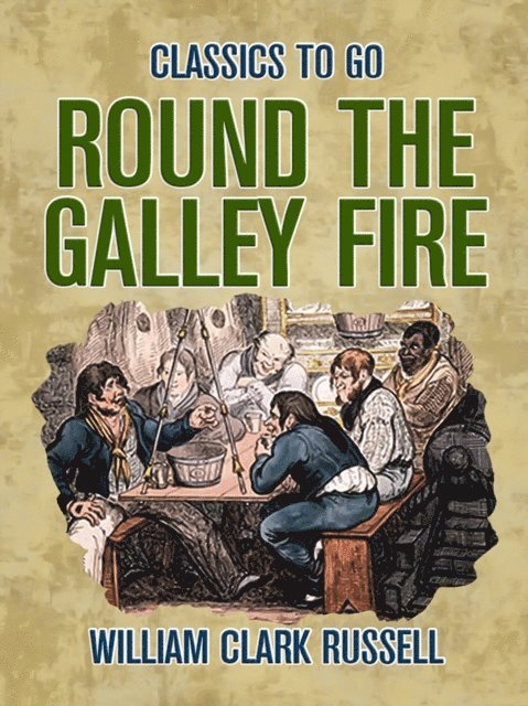 William Clark Russell - Round the Galley Fire, E-bok