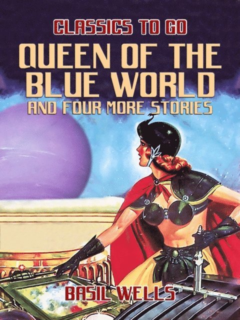 Basil Wells - Queen of the Blue World and four more stories, E-bok