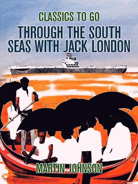 Martin Johnson - Through the South Seas with Jack London, E-bok