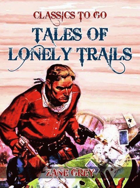 Zane Grey - Tales of Lonely Trails, E-bok