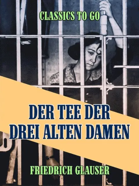 Friedrich C. Glauser - Der Tee der drei alten Damen - Eine Kriminalgeschichte, E-bok. Tillgänglighet: Lägg i varukorg