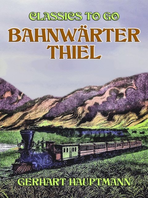 Gerhart Hauptmann - Bahnwärter Thiel, E-bok