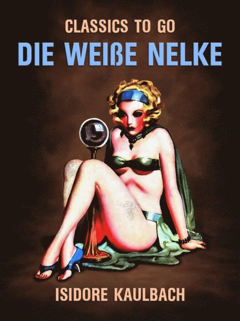 Isidore Kaulbach - Die weiße Nelke, E-bok